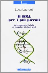 Il DNA per i più piccoli. Severamente vietato ai maggiori di dieci anni