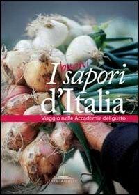 I buoni sapori d'Italia. Viaggio nelle accademie del gusto  - Libro Trenta Editore 2012 | Libraccio.it