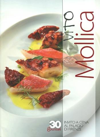 Vito Mollica. Invito a cena al Palagio di Firenze. Ediz. italiana e inglese - Aldo Fiordelli - Libro Trenta Editore 2012 | Libraccio.it