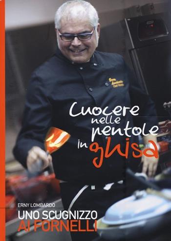 Uno scugnizzo ai fornelli. Cuocere nelle pentole in ghisa - Erny Lombardo, Anna M. Simonini - Libro Trenta Editore 2013 | Libraccio.it