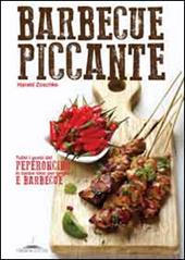 Barbecue piccante. Tutti i gusti del peperoncino in tante idee per griglia e barbecue