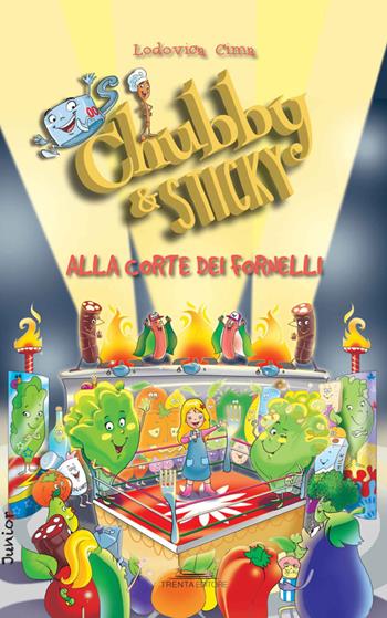 Alla corte dei fornelli. Chubby & Sticky. Vol. 3 - Lodovica Cima - Libro Trenta Editore 2015, 30 Junior | Libraccio.it