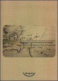 Viaggio di Lapérouse intorno al mondo. Jean François de Galaup comte de Lapérouse (1741-1788). Con CD-ROM - Jean-François Galaup De La Pérouse, Vezio Vascotto, Davide Emmolo - Libro Antipodes 2013 | Libraccio.it