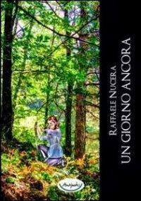 Un giorno ancora - Raffaele Nucera - Libro Antipodes 2013 | Libraccio.it