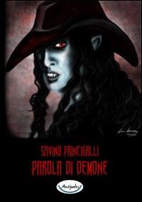 Parola di demone - Savino Princigalli - Libro Antipodes 2014 | Libraccio.it