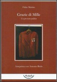 Grazie di mille. Un pre-testo politico - Fabio Marino - Libro Antipodes 2013 | Libraccio.it