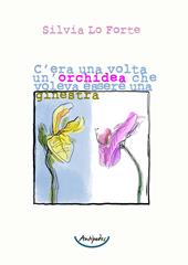 C'era una volta un'orchidea che voleva essere una ginestra