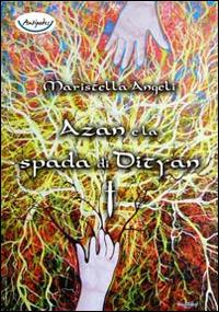 Azan e la spada di Dityan - Maristella Angeli - Libro Antipodes 2014 | Libraccio.it
