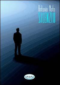Silenzio - Antonio Noto - Libro Antipodes 2014 | Libraccio.it