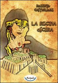 La regina oscura - Roberto Castiglione - Libro Antipodes 2014 | Libraccio.it