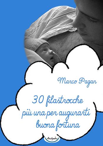 30 filastrocche più una per augurarti buona fortuna - Marco Pagan - Libro Antipodes 2015 | Libraccio.it
