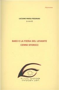 Bari e la fiera del Levante. Cenni storici  - Libro FaLvision Editore 2009, Polychromos | Libraccio.it