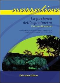 La pazienza dell'esposimetro - Gaetano Benedetto - Libro FaLvision Editore 2014, Polychromos. Narrativa | Libraccio.it