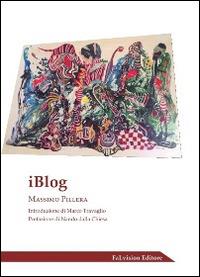 IBlog. Vol. 1 - Massimo Pillera - Libro FaLvision Editore 2014, Scrigno | Libraccio.it