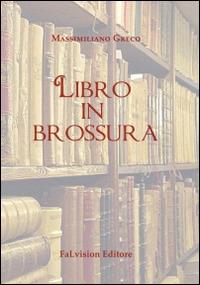 Libro in brossura - Massimiliano Greco - Libro FaLvision Editore 2014, Free desire. Poesia | Libraccio.it