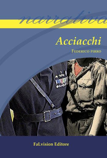 Acciacchi - Federico Pirro - Libro FaLvision Editore 2015, Polychromos. Narrativa | Libraccio.it