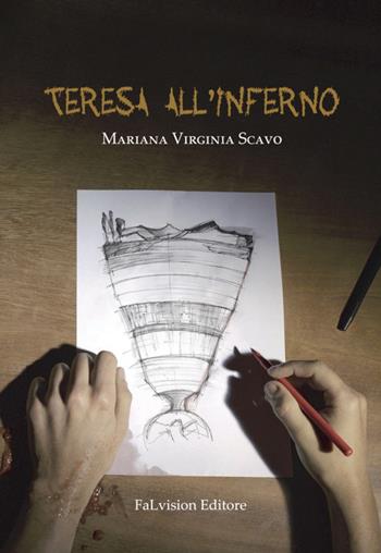 Teresa all'inferno - M. Virginia Scavo - Libro FaLvision Editore 2015, Off topic | Libraccio.it