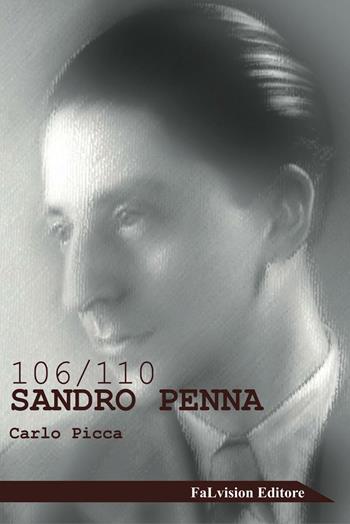 106/110. Sandro Penna - Carlo Picca - Libro FaLvision Editore 2016, Scrigno | Libraccio.it