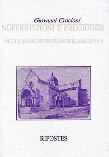 Superstizioni e pregiudizi nelle Marche durante il Seicento - Giovanni Crocioni - Libro Ripostes 2016, Biblioteca di storia e itinerari Campania | Libraccio.it