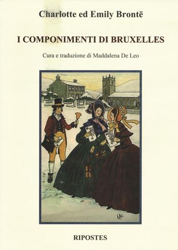 I componimenti di Bruxelles - Charlotte Brontë, Emily Brontë - Libro Ripostes 2016 | Libraccio.it