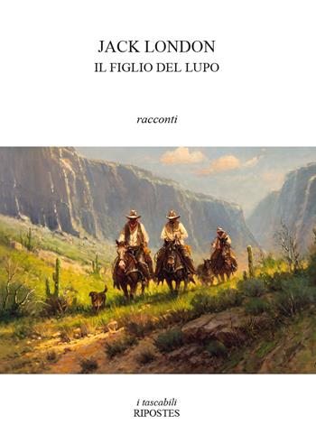 Il figlio del lupo e altri racconti del nord - Jack London - Libro Ripostes 2017, I tascabili | Libraccio.it