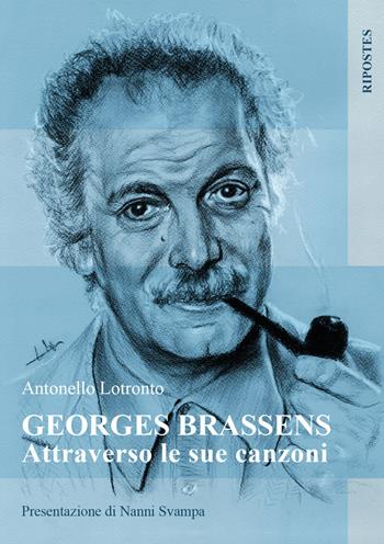 Georges Brassens attraverso le sue canzoni - Antonello Lotronto - Libro Ripostes 2018 | Libraccio.it