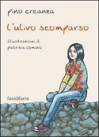 L' ulivo scomparso - Pino Creanza - Libro Fasi di Luna 2011, Aquiloni | Libraccio.it