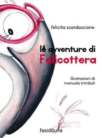 Le avventure di Felicottera. Feliporter e la mini-mini piramide - Felicita Scardaccione - Libro Fasi di Luna 2013, Aquiloni | Libraccio.it