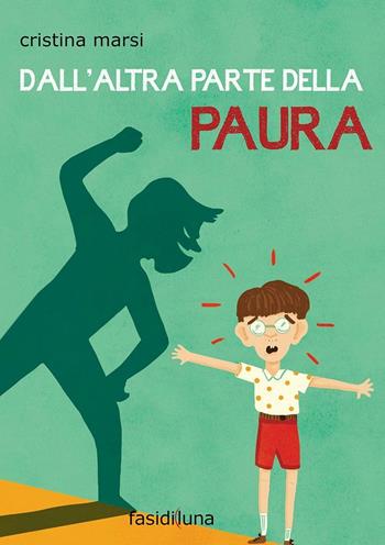 Dall'altra parte della paura - Cristina Marsi - Libro Fasi di Luna 2016, Aquiloni | Libraccio.it