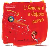 L' amore è a doppio senso. Ediz. illustrata