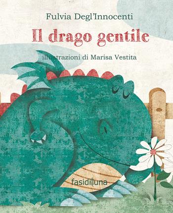 Il drago gentile - Fulvia Degl'Innocenti - Libro Fasi di Luna 2018, Aquiloni | Libraccio.it