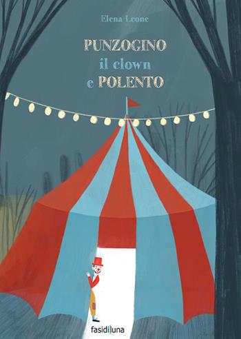 Punzogino il clown e Polento - Elena Leone - Libro Fasi di Luna 2018 | Libraccio.it