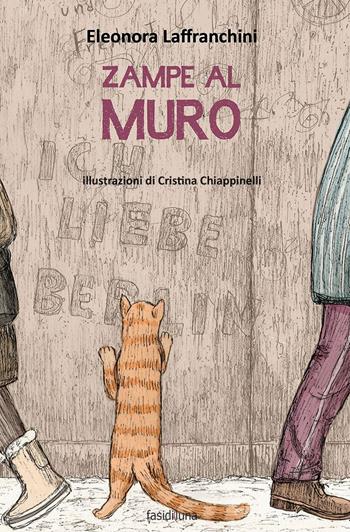 Zampe al muro - Eleonora Laffranchini - Libro Fasi di Luna 2019 | Libraccio.it