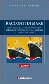 Racconti di mare. Il sommergibile «Giacinto Pullino». Saturnia e Vulcania. Il tesoro dell'Egypt