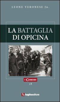 La battaglia di Opicina - Leone jr. Veronese - Libro Luglio (Trieste) 2010, I comodi | Libraccio.it