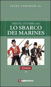 Lo sbarco dei marines. Trieste, ottobre 1813