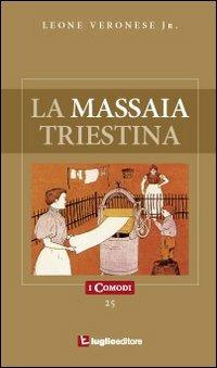 La massaia triestina - Leone jr. Veronese - Libro Luglio (Trieste) 2010, I comodi | Libraccio.it