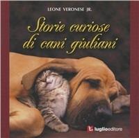 Storie curiose di canti giuliani - Leone jr. Veronese - Libro Luglio (Trieste) 2011 | Libraccio.it