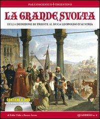 La grande storia. Della dedizione di Trieste al Luca Leopoldo d'Austria. Con DVD - Edda Vidiz, Renzo Arcon - Libro Luglio (Trieste) 2011, Quaderno Palcoscenico triestino | Libraccio.it