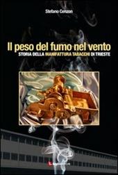 Il peso del fumo nel vento. Storia della manifattura tabacchi di Trieste