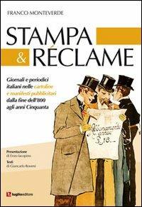 Stampa & reclame. Giornali e periodici italiani nelle cartoline e manifesti pubblicitari dalla fine dell'800 agli anni Cinquanta - Franco Monteverde - Libro Luglio (Trieste) 2013 | Libraccio.it