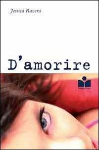 D'amorire - Jessica Ravera - Libro Happy Hour Edizioni 2011 | Libraccio.it