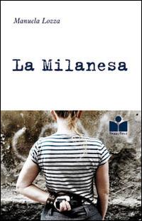 La Milanesa - Manuela Lozza - Libro Happy Hour Edizioni 2014 | Libraccio.it