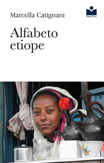 Alfabeto etiope - Marcella Catignani - Libro Happy Hour Edizioni 2016 | Libraccio.it