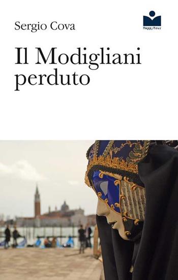 Il Modigliani perduto - Sergio Cova - Libro Happy Hour Edizioni 2017 | Libraccio.it