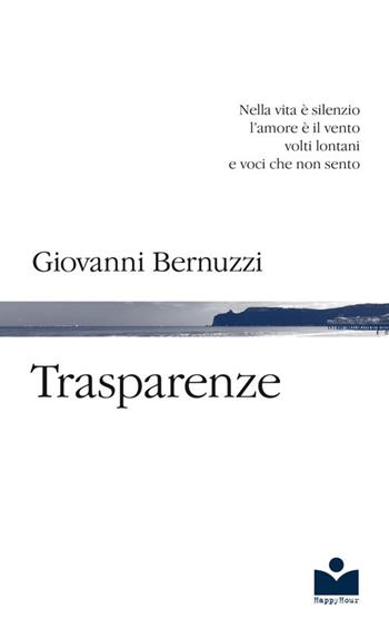 Trasparenze - Giovanni Bernuzzi - Libro Happy Hour Edizioni 2019 | Libraccio.it