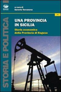 Una provincia in Sicilia. Storia economica della provincia di Ragusa  - Libro Bonanno 2013, Storia e politica | Libraccio.it