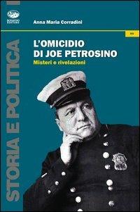 L'omicidio di Joe Petrosino. Misteri e rivelazioni - Anna M. Corradini - Libro Bonanno 2013, Storia e politica | Libraccio.it