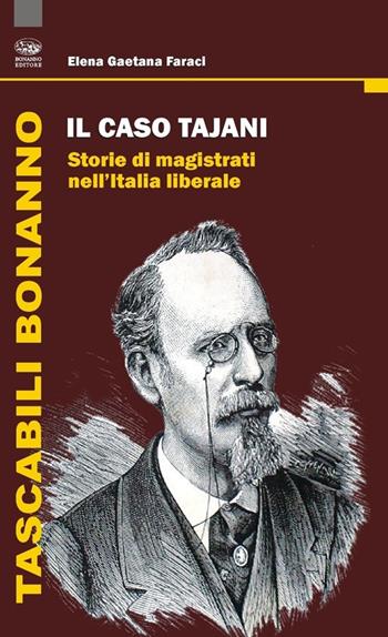 Il caso Tajani. Storie di magistrati nell'Italia liberale - Elena Gaetana Faraci - Libro Bonanno 2013, Tascabili Bonanno. Risorgimento | Libraccio.it