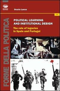 Political learning and institutional design. The role of legacies in Spain and portugal - Orazio Lanza - Libro Bonanno 2013, Forme della politica | Libraccio.it
